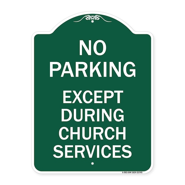 Signmission No Parking Except During Church Services, Green & White Aluminum Sign, 24" L, 18" H, GW-1824-23745 A-DES-GW-1824-23745 - main